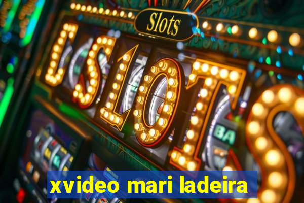 xvideo mari ladeira